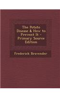The Potato Disease & How to Prevent It