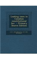 Leading Cases in Canadian Constitutional Law