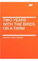 Two Years with the Birds on a Farm