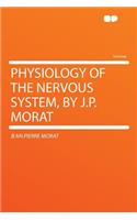 Physiology of the Nervous System, by J.P. Morat