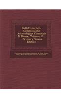 Bullettino Della Commissione Archeologica Comunale Di Roma, Volume 35...