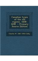 Canadian Types of the Old Regime, 1608-1698