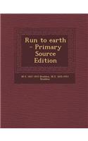 Run to Earth - Primary Source Edition