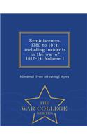 Reminiscences, 1780 to 1814, Including Incidents in the War of 1812-14; Volume 1 - War College Series