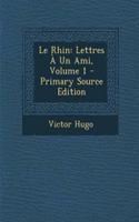 Le Rhin: Lettres a Un Ami, Volume 1 - Primary Source Edition
