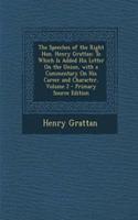 The Speeches of the Right Hon. Henry Grattan: To Which Is Added His Letter on the Union, with a Commentary on His Career and Character, Volume 2 - Primary Source Edition: To Which Is Added His Letter on the Union, with a Commentary on His Career and Character, Volume 2 - Primary Source Edition