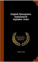 English Synonymes, Explained In Alphabet. Order