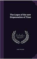 The Logos of the new Dispensation of Time: (English)