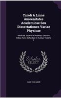 Caroli A Linne Amoenitates Academicae Seu Dissertationes Variae Physicae