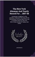 The New York Almanac And Yearly Record For ... 1857-58: Containing, In Addition To The Calendar, A Record Of The State Of The Thermometer For Every Day In The Year ... A Complete Diary For The Year ... Wi(English)