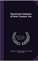 Illustrated Catalogue of Peter Timmes' son ..