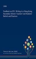 Feedback on Efl Writing in a Hong Kong Secondary School: Teachers' and Students' Beliefs and Practices(English)