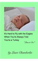 It's Hard to Fly with the Eagles When You're Always Told You're a Turkey: ("Pass it On!" Series)