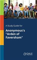 Study Guide for Anonymous's "Arden of Faversham"