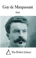 THE WORKS OF GUY DE MAUPASSANT