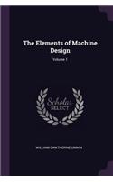 The Elements of Machine Design; Volume 1