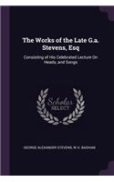 Works of the Late G.a. Stevens, Esq