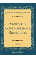 Archiv Für Schweizerische Geschichte, Vol. 10 (Classic Reprint)