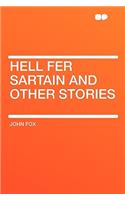 Hell Fer Sartain and Other Stories