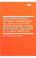 New Poems. from a Hitherto Unpublishes Ms. (Add. 24195) in the British Museum. Edited with Introd. and Notes by Allan F. Westcott