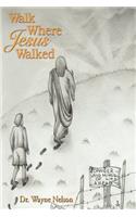 Walk Where Jesus Walked