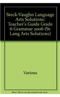 Steck-Vaughn Language Arts Solutions: Teacher's Guide Grade 6 Grammar 2006