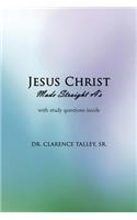 Jesus Christ Made Straight A's