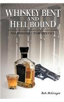 Whiskey Bent and Hell Bound: No Holiday for Justice