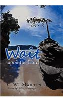 Wait upon the Lord