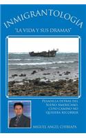 Inmigrantologia. La Vida y Sus Dramas