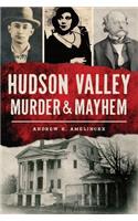 Hudson Valley Murder & Mayhem