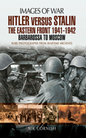 Hitler Versus Stalin: The Eastern Front 1941-1942