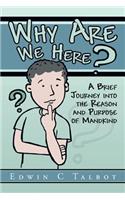 Why Are We Here?: (English)