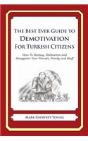 The Best Ever Guide to Demotivation for Turkish Citizens: How To Dismay, Dishearten and Disappoint Your Friends, Family and Staff(English)