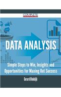 Data Analysis - Simple Steps to Win, Insights and Opportunities for Maxing Out Success