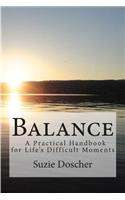 Balance: A Practical Handbook for Life's Difficult Moments: A Practical Handbook for Life's Difficult Moments