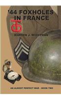 '44 Foxholes in France