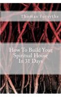 How To Build Your Spiritual House In 31 Days