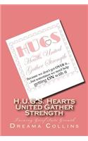 H.U.G.S. Hearts United Gather Strength