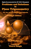 Problems and Solutions in Plane Trigonometry (LaTeX Edition): For the use of Colleges and Schools(English)