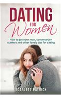 Dating for Women: How to Get Your Man, Conversation Starters and Other Lovely Tips for Dating(English)