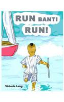 Run Banti Run!