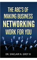 ABC's Of Making Business Networking Work For You