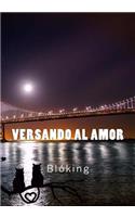 Versando al amor