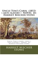 Uncle Tom's Cabin (1852) ( anti-slavery ) NOVEL by: Harriet Beecher Stowe