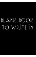 Blank Book To Write In: Lined Notebook Journal To Write In