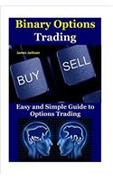 Binary Options Trading: Easy and Simple Guide to Options Trading