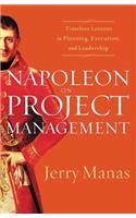 Napoleon on Project Management: Timeless Lessons in Planning, Execution, and Leadership