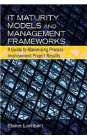 IT Maturity Models and Management Frameworks: (English)