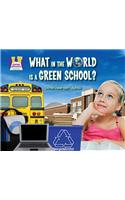 What in the World Is a Green School?